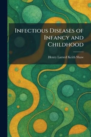 Infectious Diseases of Infancy and Childhood
