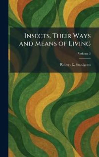 Insects, Their Ways and Means of Living