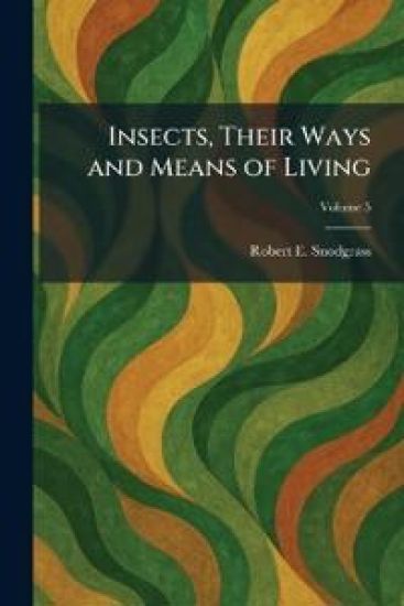 Insects, Their Ways and Means of Living