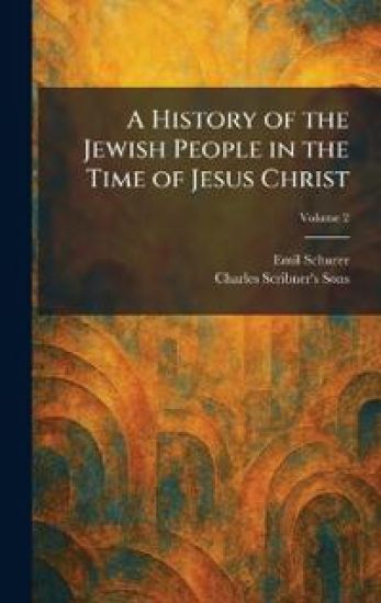 A History of the Jewish People in the Time of Jesus Christ