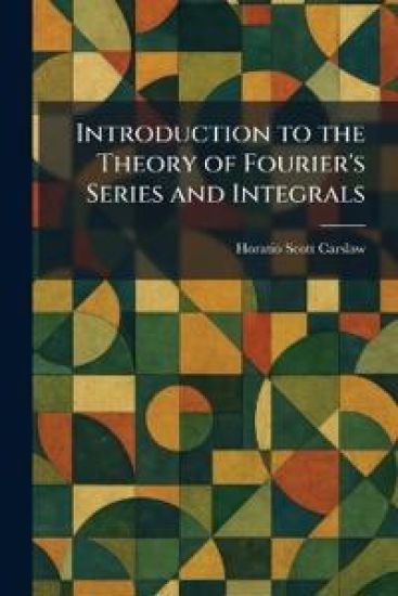 Introduction to the Theory of Fourier's Series and Integrals