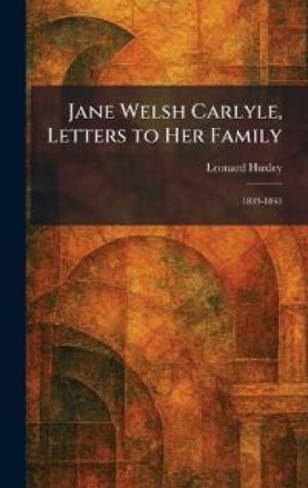Jane Welsh Carlyle, Letters to Her Family