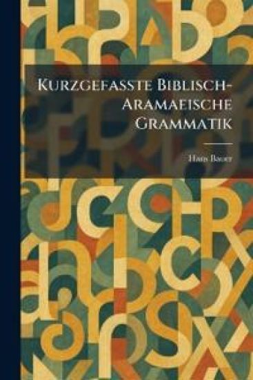 Kurzgefasste Biblisch-Aramaeische Grammatik