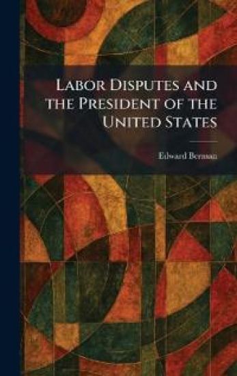 Labor Disputes and the President of the United States
