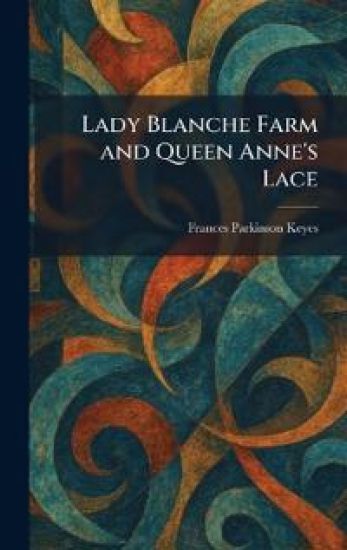 Lady Blanche Farm and Queen Anne's Lace