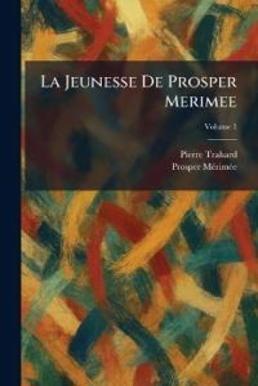 La Jeunesse De Prosper Merimee