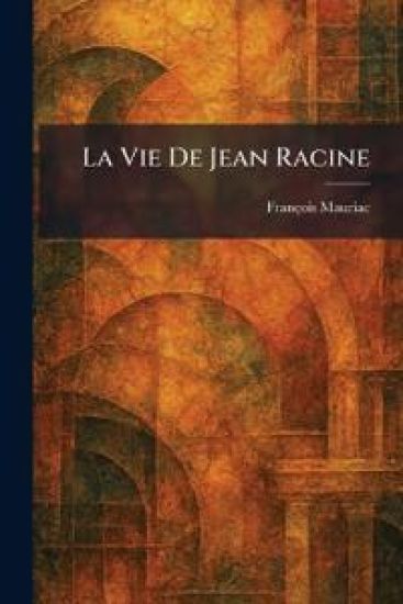 La Vie De Jean Racine
