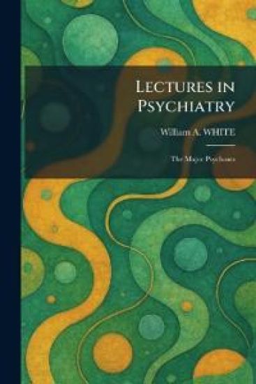 Lectures in Psychiatry