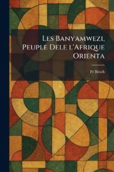 Les Banyamwezi, Peuple Dele l'Afrique Orienta