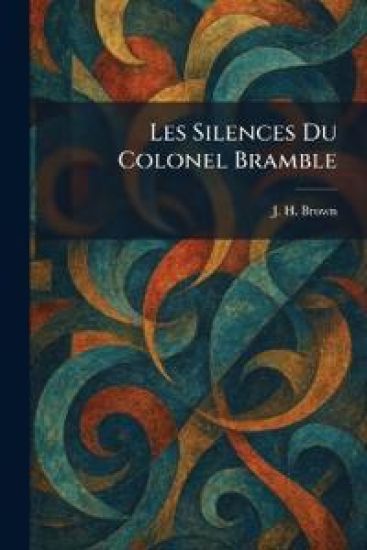 Les Silences Du Colonel Bramble