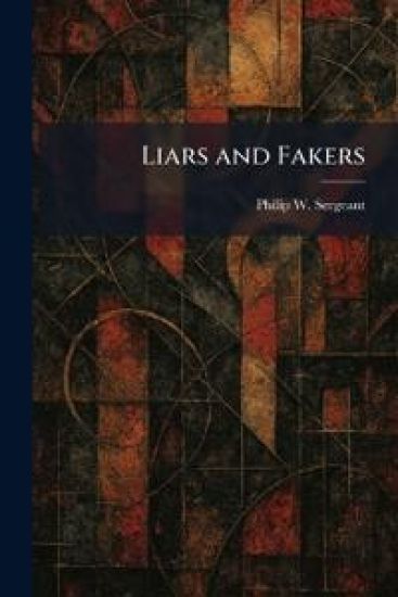 Liars and Fakers