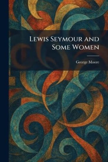 Lewis Seymour and Some Women