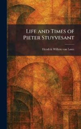 Life and Times of Pieter Stuyvesant