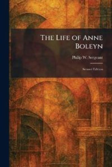 The Life of Anne Boleyn