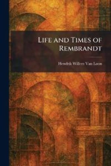 Life and Times of Rembrandt