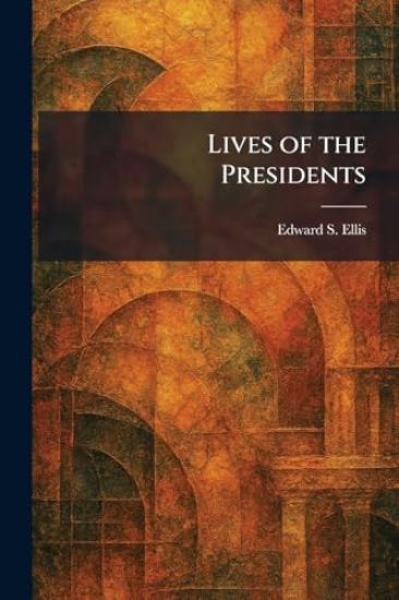 Lives of the Presidents