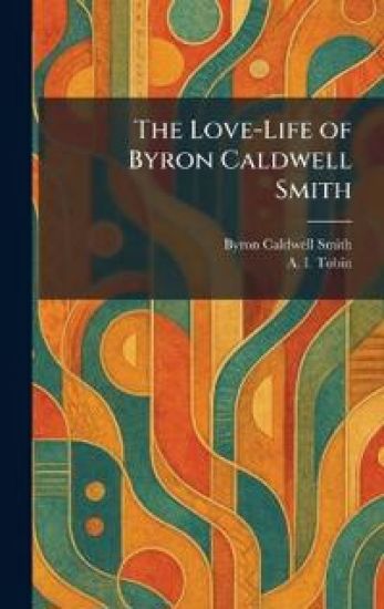 The Love-Life of Byron Caldwell Smith