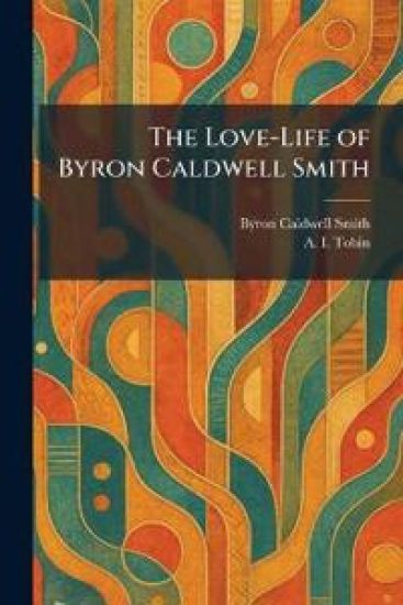 The Love-Life of Byron Caldwell Smith