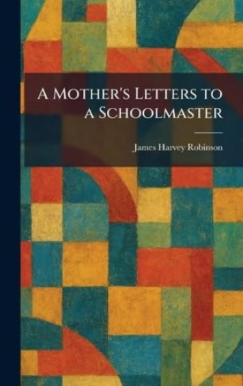 A Mother's Letters to a Schoolmaster