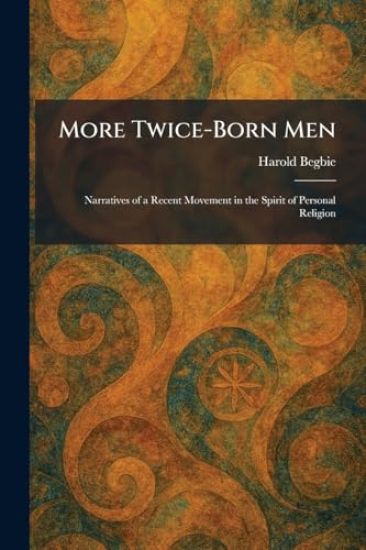 More Twice-Born Men – Harold Begbie, kirjan kansikuva