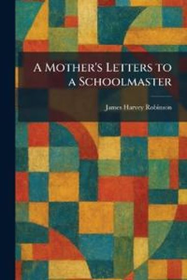 A Mother's Letters to a Schoolmaster