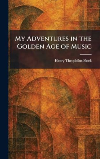 My Adventures in the Golden Age of Music