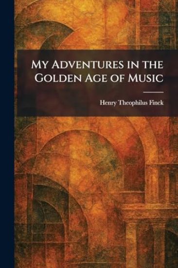 My Adventures in the Golden Age of Music