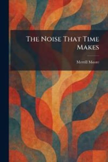 The Noise That Time Makes