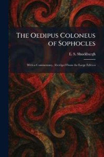 The Oedipus Coloneus of Sophocles