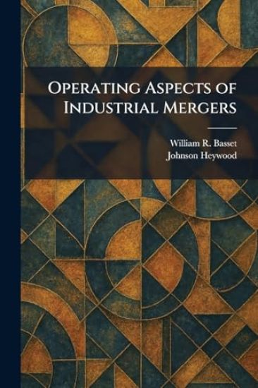 Operating Aspects of Industrial Mergers