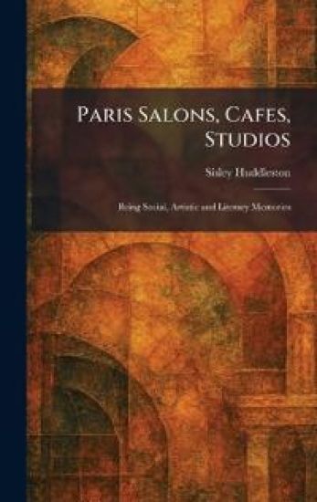 Paris Salons, Cafes, Studios