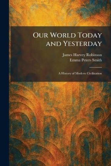 Our World Today and Yesterday
