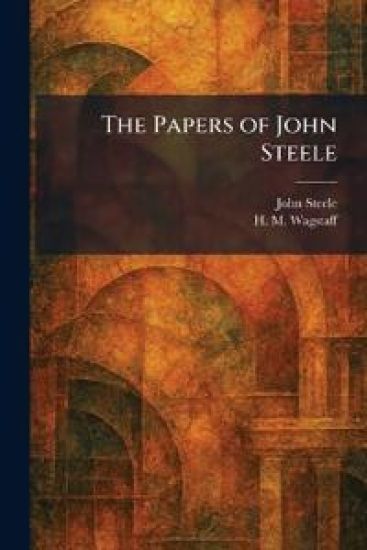 The Papers of John Steele