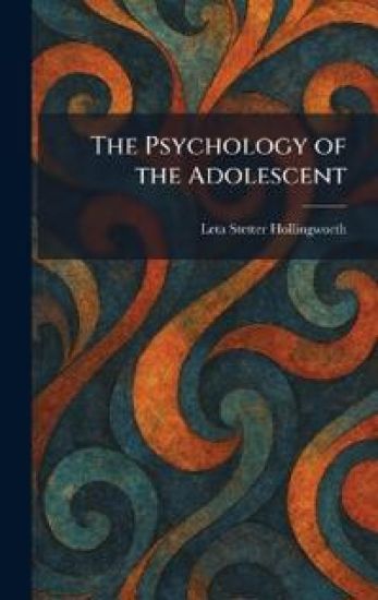 The Psychology of the Adolescent