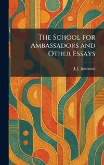 The School for Ambassadors and Other Essays