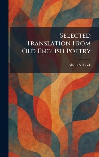 Selected Translation From Old English Poetry