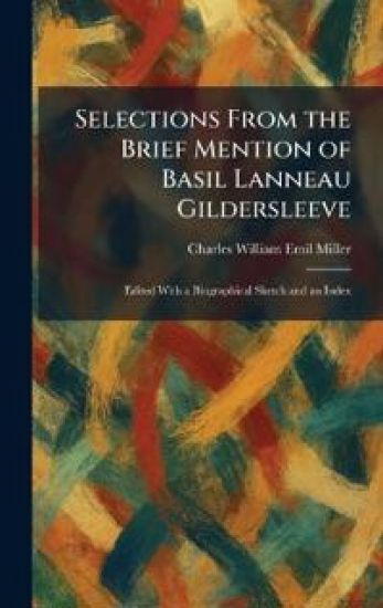 Selections From the Brief Mention of Basil Lanneau Gildersleeve