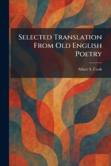 Selected Translation From Old English Poetry