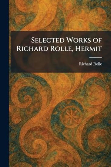 Selected Works of Richard Rolle, Hermit