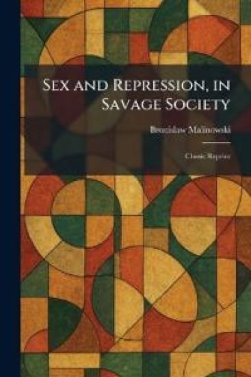 Sex and Repression, in Savage Society
