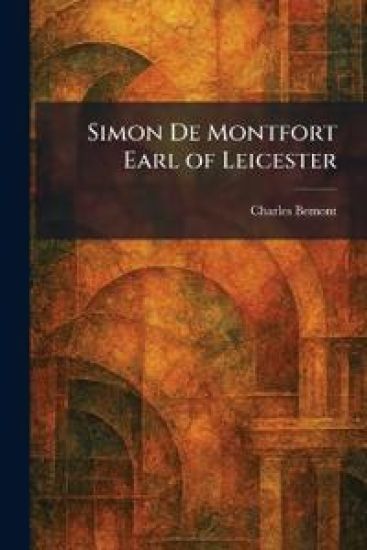 Simon De Montfort Earl of Leicester