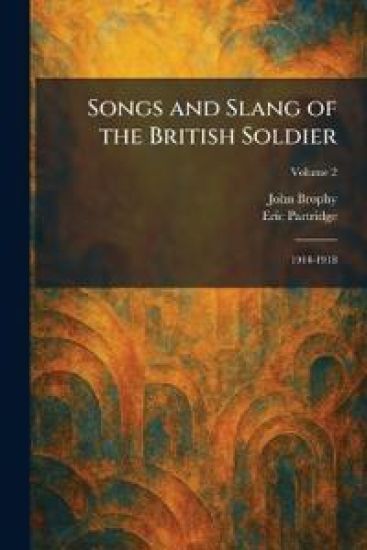 Songs and Slang of the British Soldier