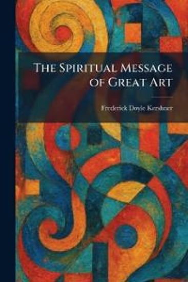 The Spiritual Message of Great Art