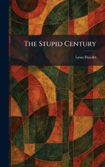 The Stupid Century