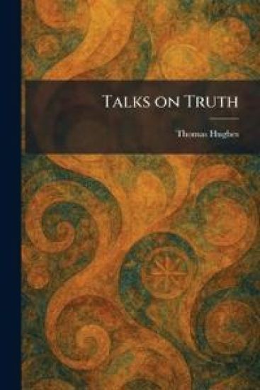 Talks on Truth
