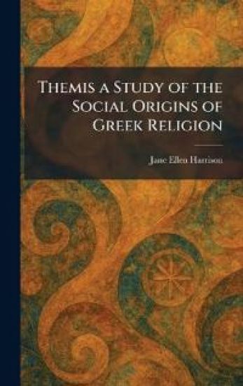 Themis a Study of the Social Origins of Greek Religion