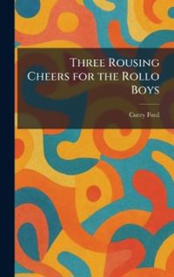 Three Rousing Cheers for the Rollo Boys