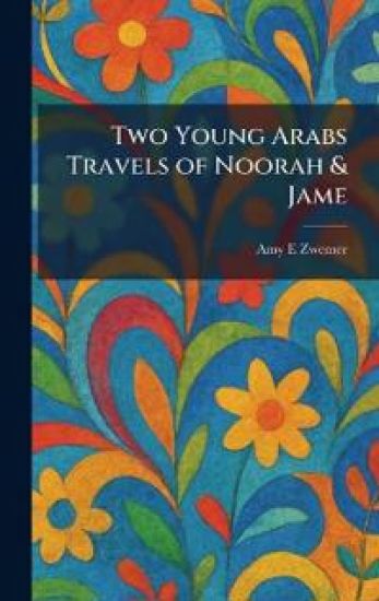 Two Young Arabs Travels of Noorah & Jame
