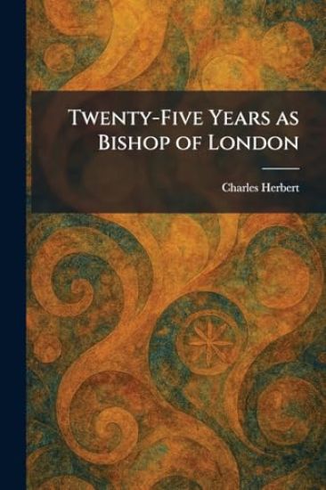 Twenty-Five Years as Bishop of London