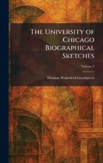 The University of Chicago Biographical Sketches